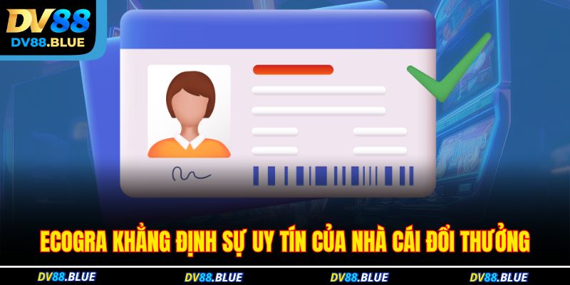 ECOGRA khẳng định sự uy tín của nhà cái đổi thưởng ECOGRA khẳng định sự uy tín của nhà cái đổi thưởng
