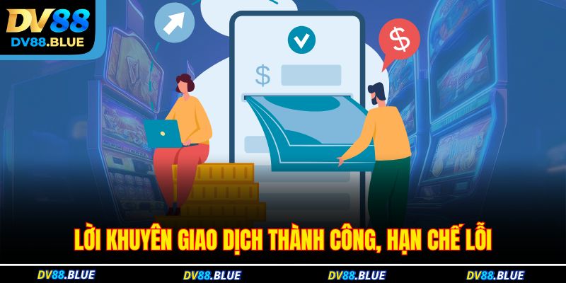 Lời khuyên giao dịch thành công, hạn chế lỗi Lời khuyên giao dịch thành công, hạn chế lỗi