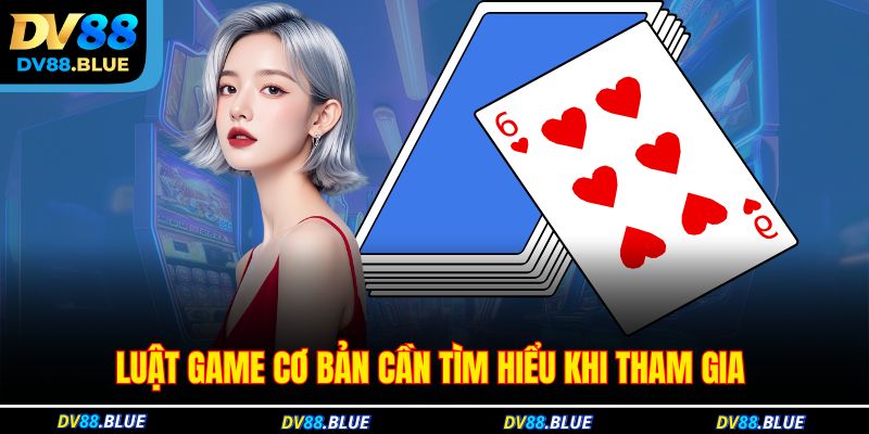 Luật game cơ bản cần tìm hiểu khi tham gia Luật game cơ bản cần tìm hiểu khi tham gia