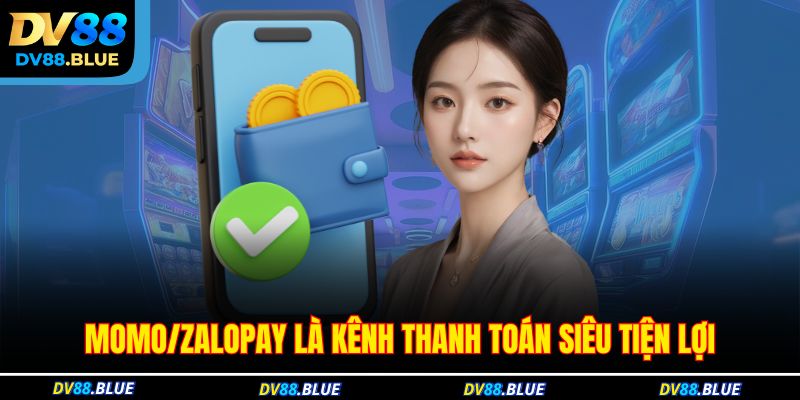 Momo/Zalopay là kênh thanh toán siêu tiện lợi Momo/Zalopay là kênh thanh toán siêu tiện lợi