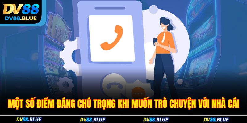 Một số điểm đáng chú trọng khi muốn trò chuyện với nhà cái Một số điểm đáng chú trọng khi muốn trò chuyện với nhà cái