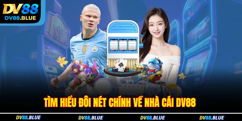 Tìm hiểu đôi nét tổng quan về nhà cái DV88 Tìm hiểu đôi nét tổng quan về nhà cái DV88