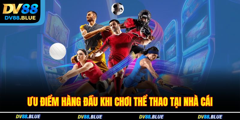 Ưu điểm hàng đầu khi chơi thể thao tại nhà cái Ưu điểm hàng đầu khi chơi thể thao tại nhà cái